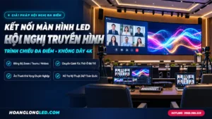 giai phap ket noi man hinh led hoi nghi truyen hinh hoanglongled
