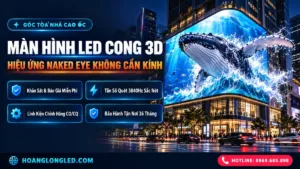 man hinh led cong 3d naked eye toa nha hien dai hoanglongled
