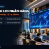 man hinh led ngan hang san giao dich chung khoan hoanglongled