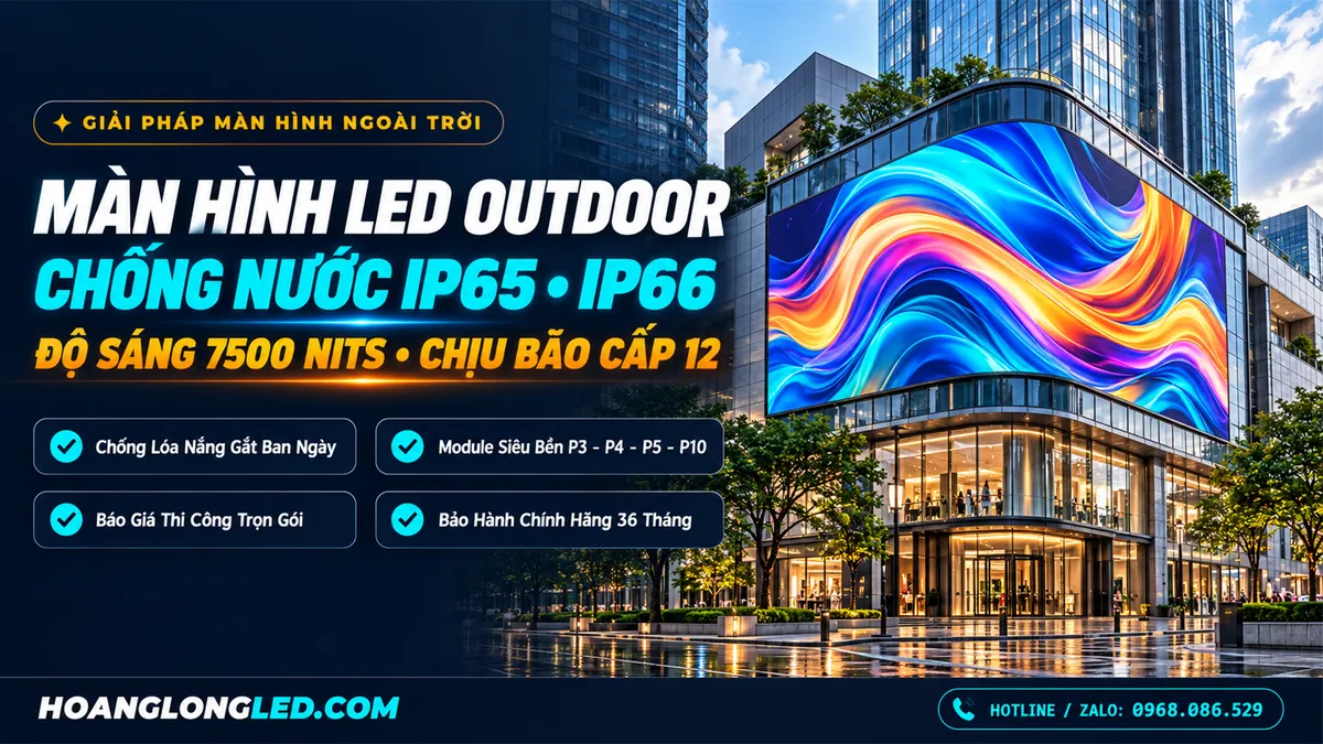 man hinh led ngoai troi outdoor chong nuoc ip65 bao gia hoanglongled