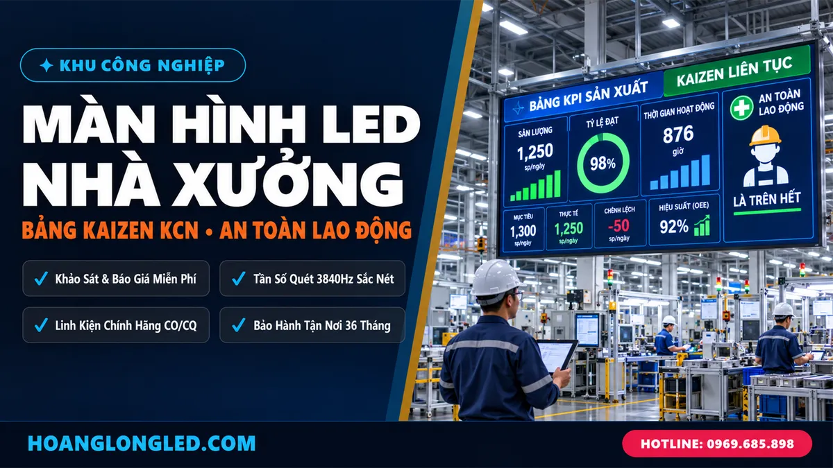 man hinh led nha xuong quan ly san xuat kaizen kcn hoanglongled