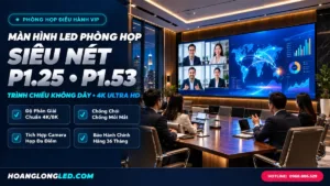 man hinh led phong hop truc tuyen p125 p153 bao gia hoanglongled