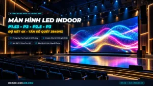 man hinh led trong nha indoor tieu chuan bao gia thi cong hoanglongled
