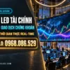 man hinh led ngan hang san chung khoan