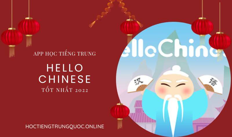 TOP App tự học tiếng Trung miễn phí tốt nhất 2022 - Hello Chinese