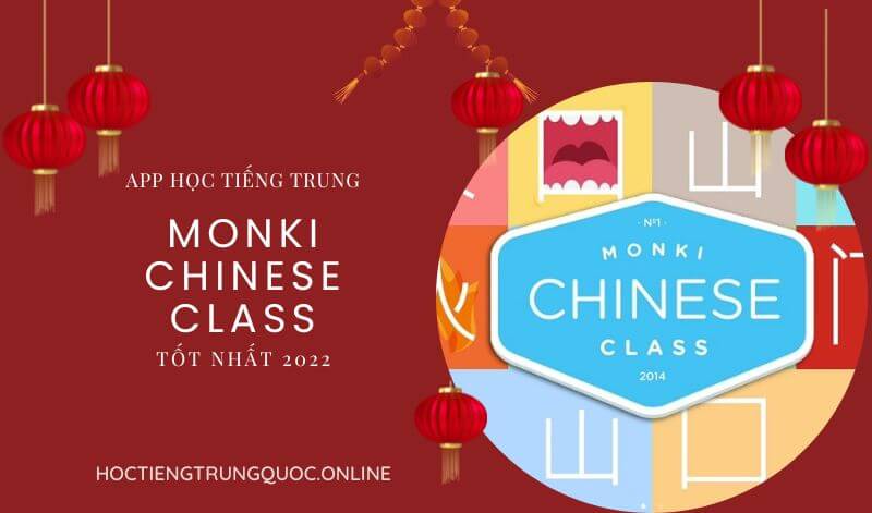 TOP App tự học tiếng Trung miễn phí tốt nhất 2022 - Monki chinese class