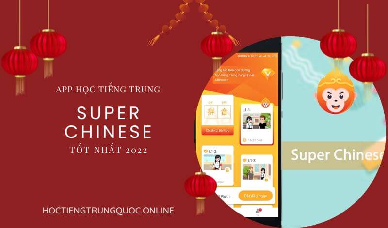 TOP App tự học tiếng Trung miễn phí tốt nhất 2022 - Super Chinese