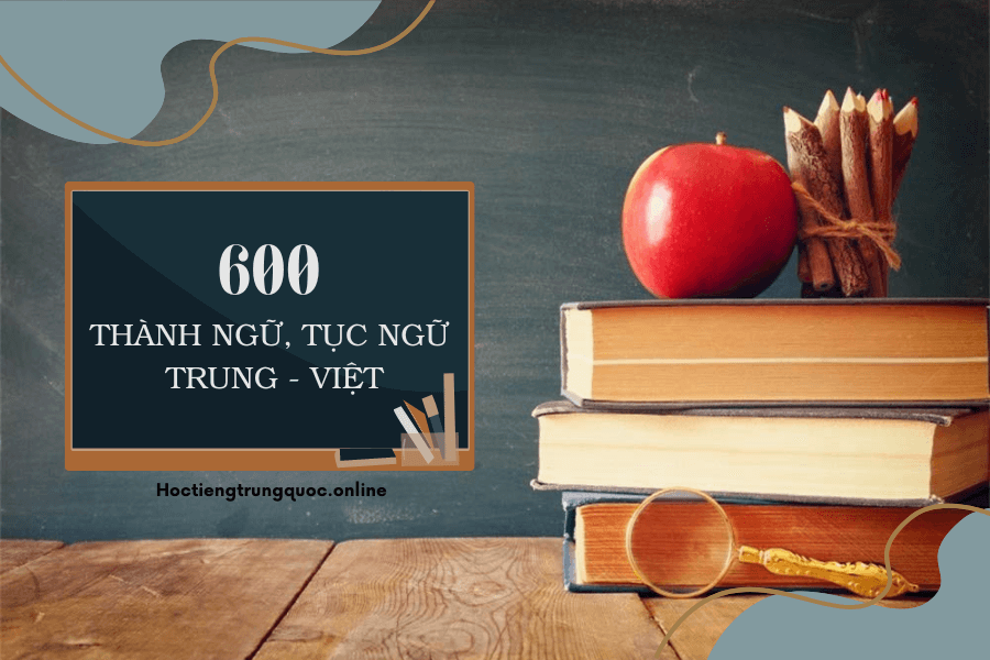 600 câu thành ngữ, tục ngữ Trung – Việt đối chiếu