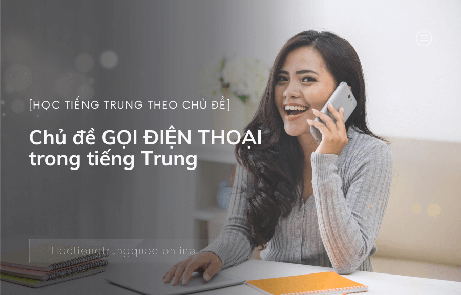 Chủ đề GỌI ĐIỆN THOẠI trong tiếng Trung
