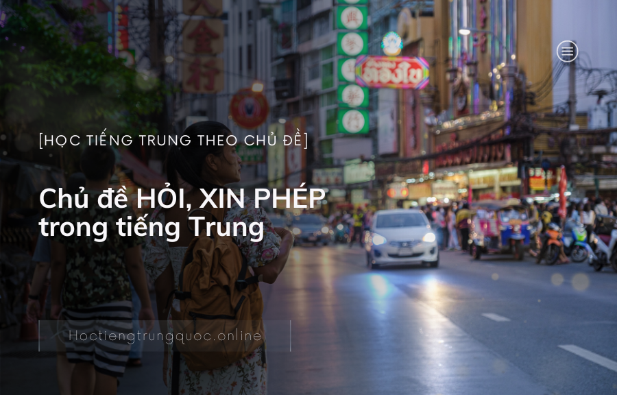 Chủ đề HỎI, XIN PHÉP trong tiếng Trung