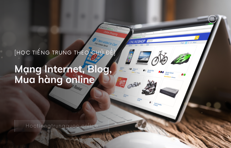 Từ vựng theo chủ đề: Mạng Internet, Blog, Mua hàng online