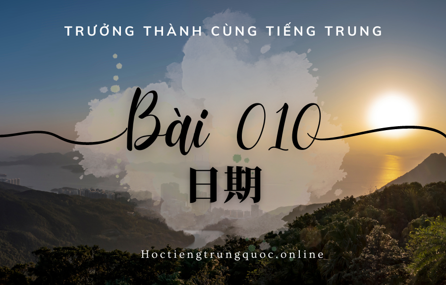 Trưởng thành cùng tiếng Trung - Bài 010