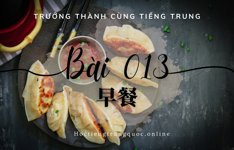 Trưởng thành cùng tiếng Trung - Bài 013