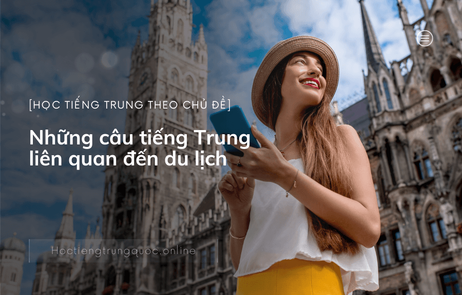 Những câu tiếng Trung liên quan đến du lịch
