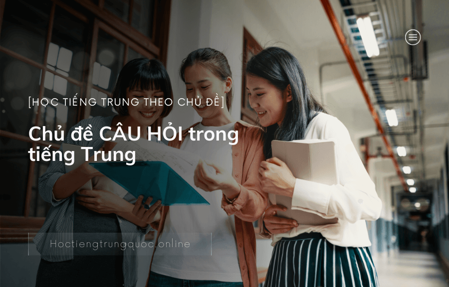 Chủ đề CÂU HỎI trong tiếng Trung