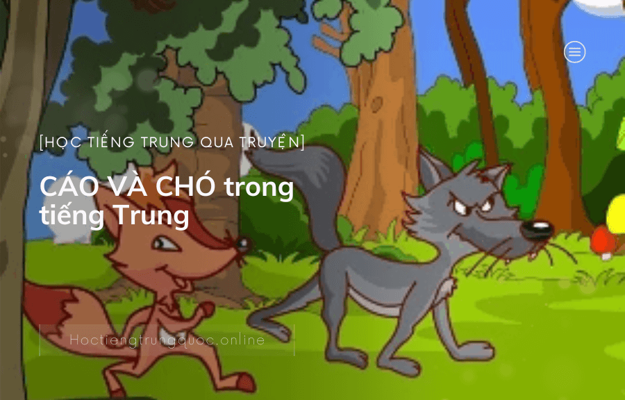 Chủ đề Học tiếng trung qua truyện CÁO VÀ CHÓ trong tiếng Trung