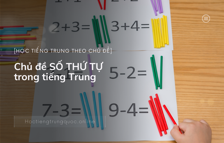 Chủ đề SỐ THỨ TỰ trong tiếng Trung