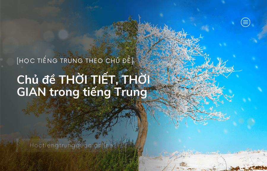 Chủ đề THỜI TIẾT, THỜI GIAN trong tiếng Trung