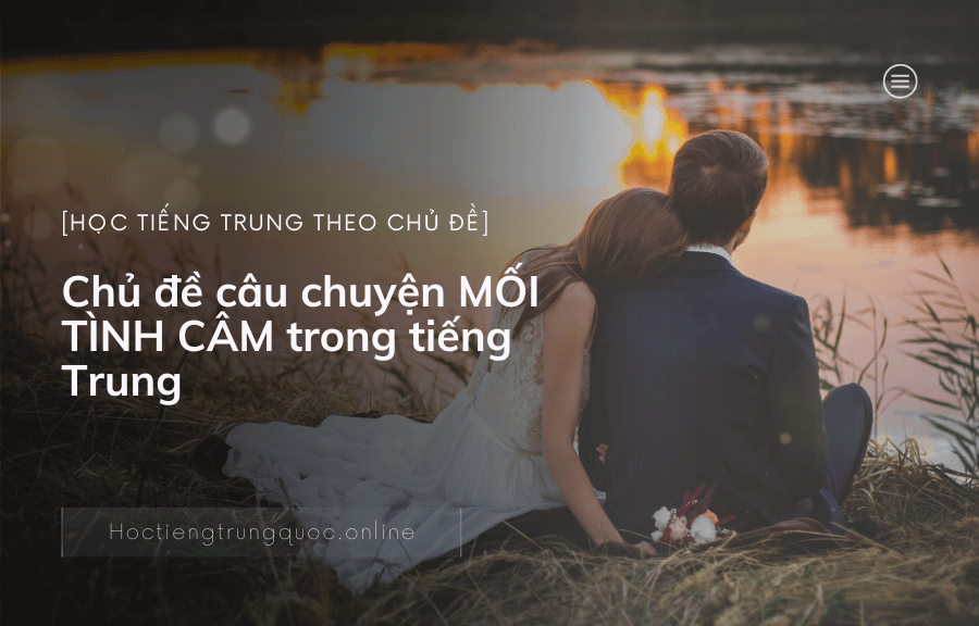 Chủ đề câu chuyện MỐI TÌNH CÂM trong tiếng Trung