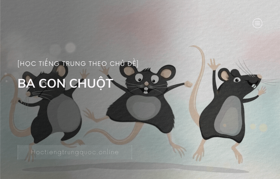 Chủ đề truyện BA CON CHUỘT trong tiếng Trung