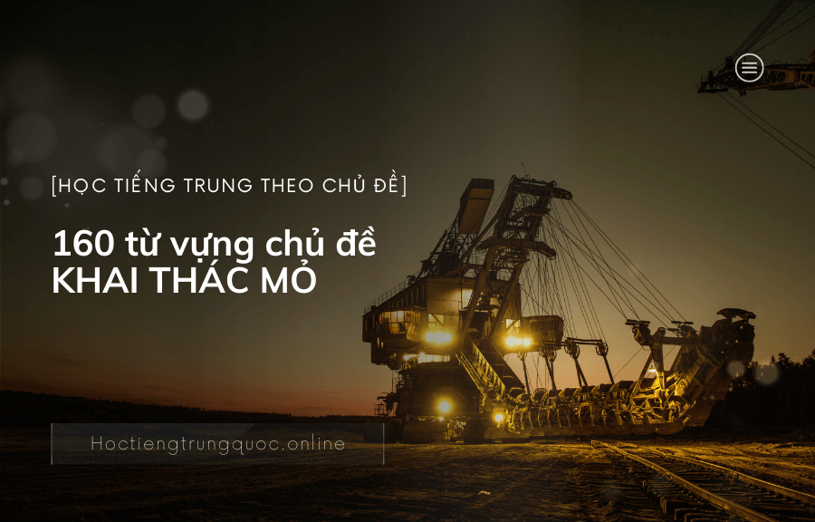 160 từ vựng chủ đề KHAI THÁC MỎ