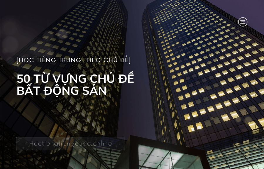 50 TỪ VỰNG CHỦ ĐỀ BẤT ĐỘNG SẢN