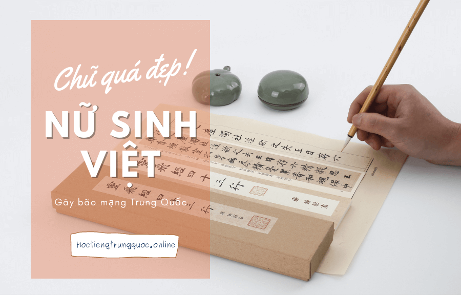 Nữ sinh Việt Nam gây bão mạng Trung Quốc vì chữ viết quá đẹp