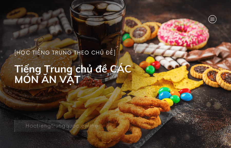 Tiếng Trung chủ đề CÁC MÓN ĂN VẶT