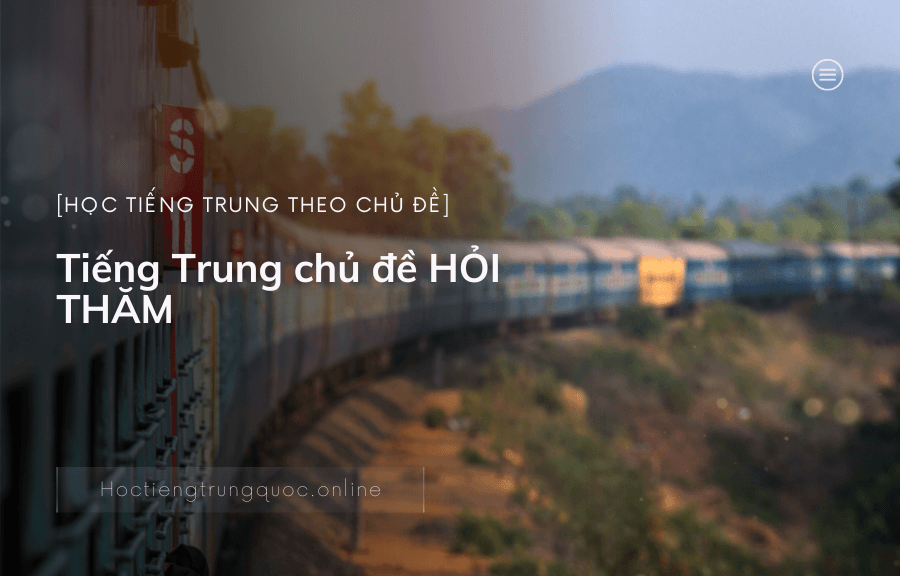 Tiếng Trung chủ đề HỎI THĂM