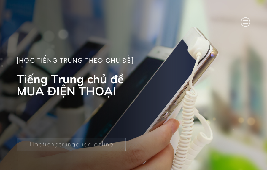 Tiếng Trung chủ đề MUA ĐIỆN THOẠI