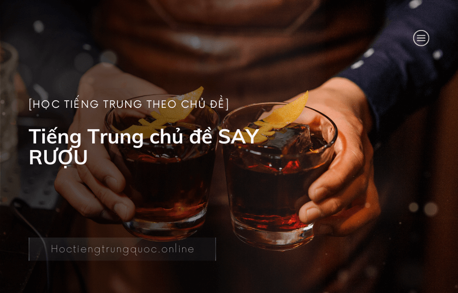 Tiếng Trung chủ đề SAY RƯỢU