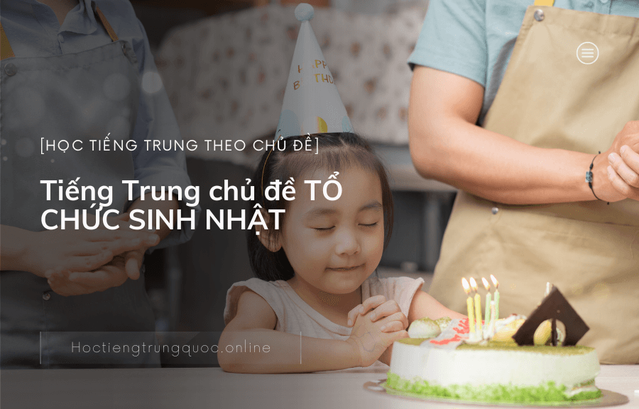 Tiếng Trung chủ đề TỔ CHỨC SINH NHẬT