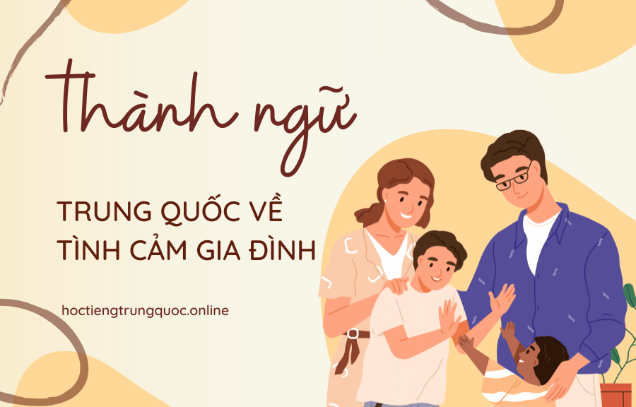 Tổng hợp 20+câu thành ngữ tiếng Quốc ý nghĩa về cha mẹ