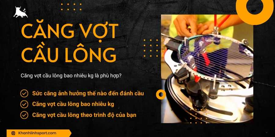 Cang vot cau long bao nhieu kg la phu hop Cang vot cau long bao nhieu kg la phu hop