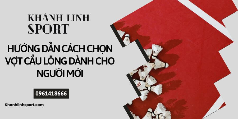 Huong Dan Cach Chon Vot Cau Long Danh Cho Nguoi Moi 2 1