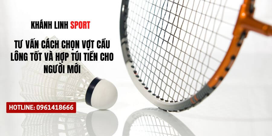 Tu Van Cach Chon Vot Cau Long Tot Va Hop Tui Tien Cho Nguoi Moi 1