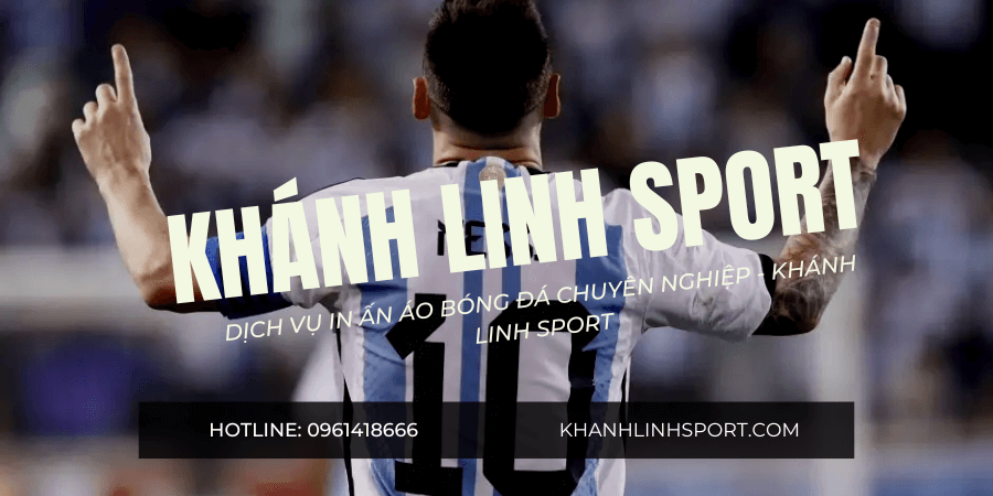 Dịch vụ in ấn áo bóng đá chuyên nghiệp - Khánh Linh Sport (5) Dịch vụ in ấn áo bóng đá chuyên nghiệp - Khánh Linh Sport (5)
