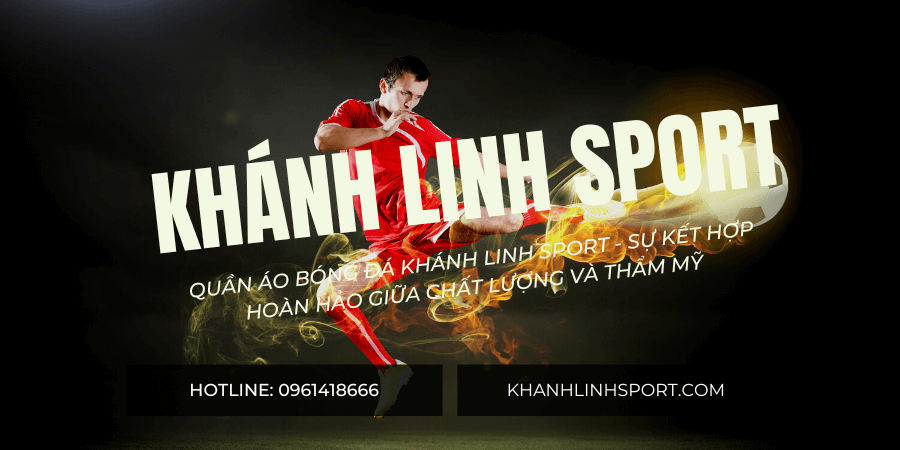 Quần áo bóng đá Khánh Linh Sport - Sự kết hợp hoàn hảo giữa chất lượng và thẩm mỹ (5) Quần áo bóng đá Khánh Linh Sport - Sự kết hợp hoàn hảo giữa chất lượng và thẩm mỹ (5)