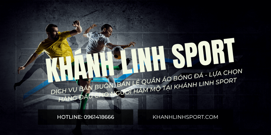 Dịch vụ bán buôn, bán lẻ quần áo bóng đá - Lựa chọn hàng đầu cho người hâm mộ tại Khánh Linh Sport (5) Dịch vụ bán buôn, bán lẻ quần áo bóng đá - Lựa chọn hàng đầu cho người hâm mộ tại Khánh Linh Sport (5)