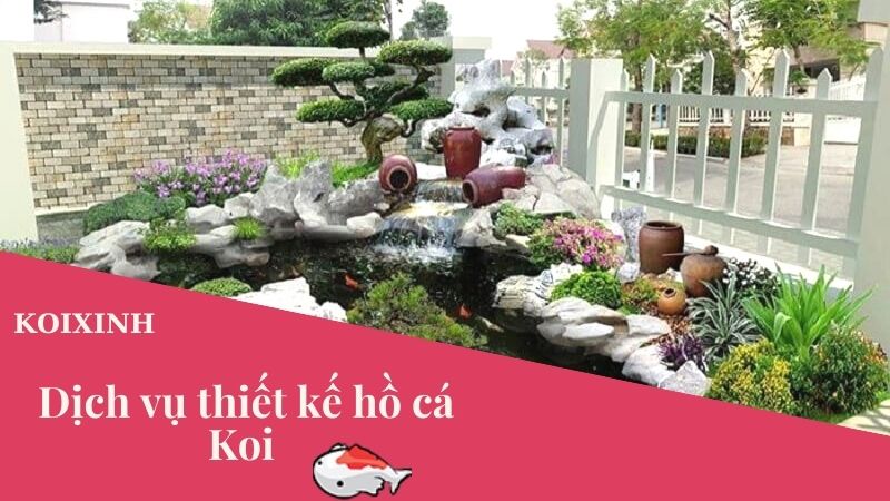 Dịch Vụ Tư Vấn Thiết Kế Thi Công Hồ Cá Koi – Bảo Hành Dài Hạn, Uy Tín Dịch Vụ Tư Vấn Thiết Kế Thi Công Hồ Cá Koi – Bảo Hành Dài Hạn, Uy Tín