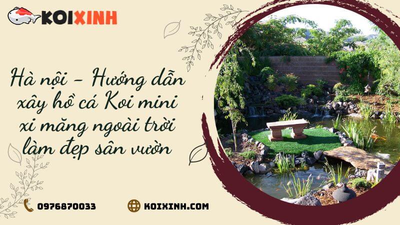 Hà Nội – Hướng Dẫn Xây Hồ Cá Koi Mini Xi Măng Ngoài Trời Làm đẹp Sân Vườn