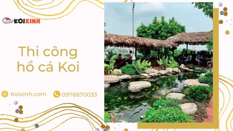 Thi Công Hồ Cá Koi – Chi Tiết Báo Giá Thiết Kế Tại Hà Nội – Gọi 0976870033