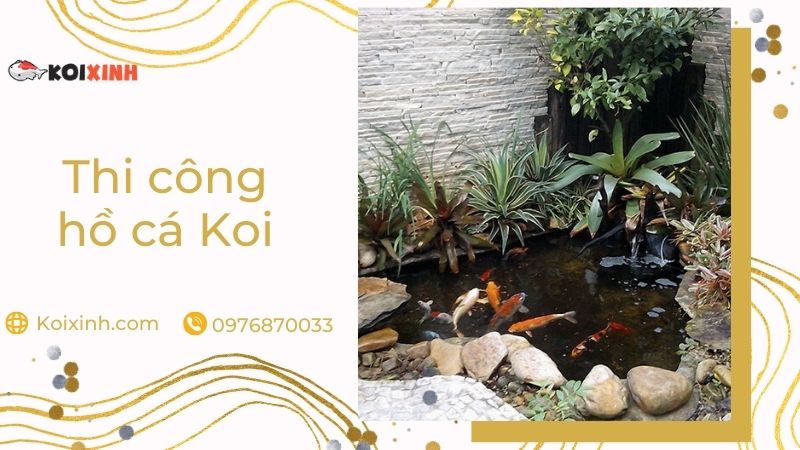 Thi Công Hồ Cá Koi – Chi Tiết Báo Giá Thiết Kế Tại Hà Nội – Gọi 0976870033