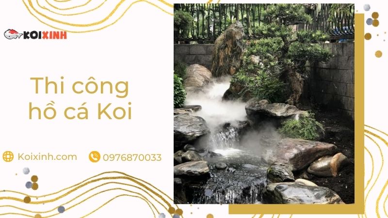 Thi Công Hồ Cá Koi – Chi Tiết Báo Giá Thiết Kế Tại Hà Nội – Gọi 0976870033