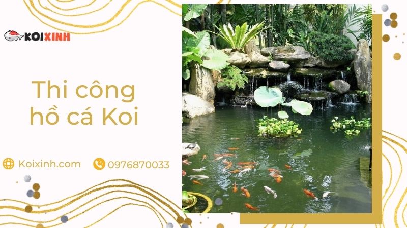 Thi Công Hồ Cá Koi – Chi Tiết Báo Giá Thiết Kế Tại Hà Nội – Gọi 0976870033