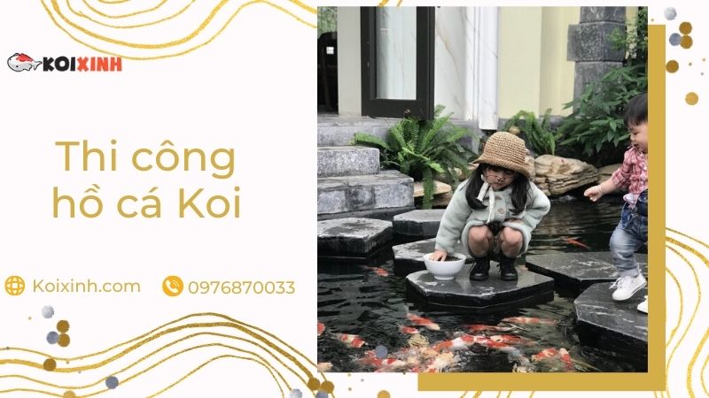 Thi Công Hồ Cá Koi – Chi Tiết Báo Giá Thiết Kế Tại Hà Nội – Gọi 0976870033