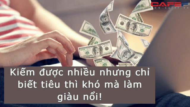 Thu nhập cao đến mấy mà vẫn mắc 5 sai lầm này thì khó có thể làm giàu bền vững: Thay đổi ngay để sớm nắm trong tay khối tài sản “kếch xù” - Ảnh 1.