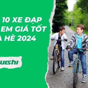 Top 10 xe đạp trẻ em giá tốt mùa hè 2024