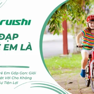 Xe Đạp Trẻ Em Gấp Gọn: Giải Pháp Tuyệt Vời Cho Không Gian Và Sự Tiện Lợi