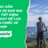 Hướng dẫn chọn xe đạp địa hình tiết kiệm: Mẹo hay để lựa chọn chiếc xe phù hợp
